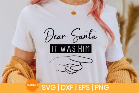 Dear Santa It Was Him Christmas Svg Crafts